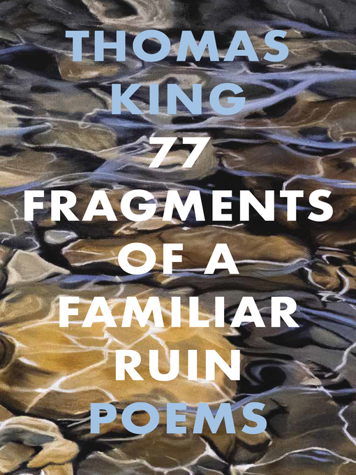 Title details for 77 Fragments of a Familiar Ruin by Thomas King - Wait list